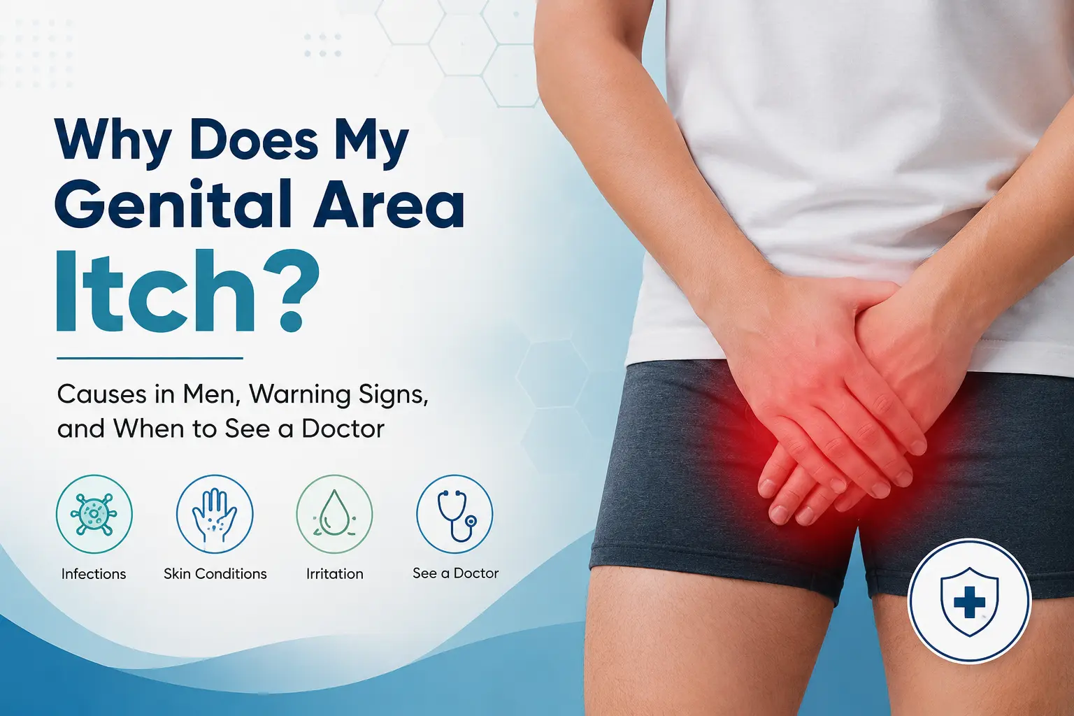 Why Does My Genital Area Itch? Causes in Men, Warning Signs, and When to See a Doctor